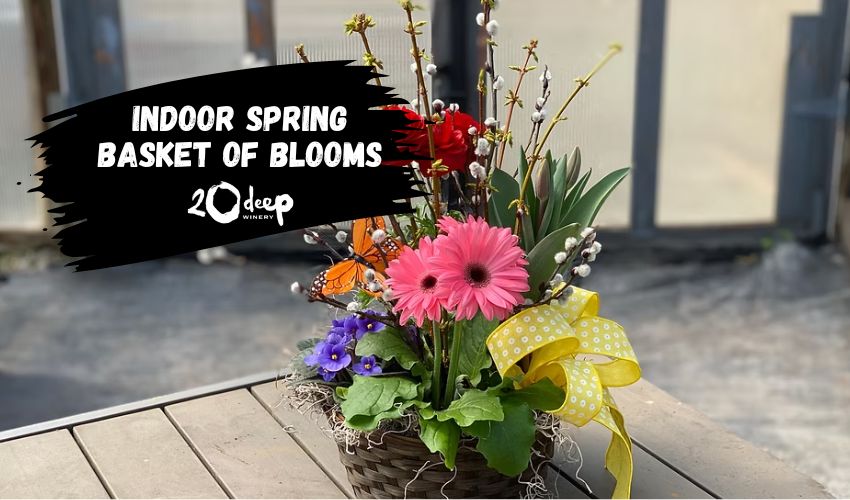 Indoor Spring Basket of Blooms at 20 Deep Winery